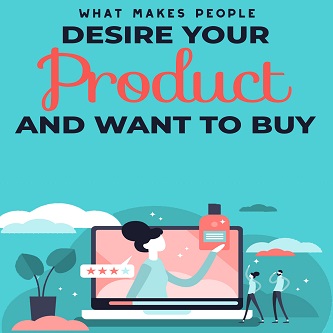 What Makes People Desire Your Product